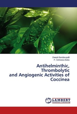 Antihelminthic, Thrombolytic and Angiogenic Activities of Coccinea