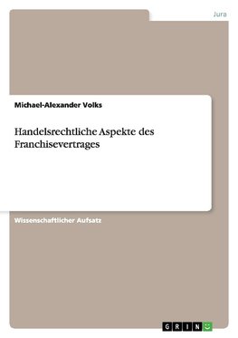 Handelsrechtliche Aspekte des Franchisevertrages