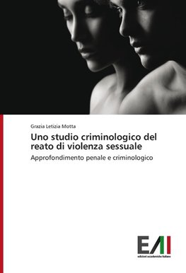 Uno studio criminologico del reato di violenza sessuale