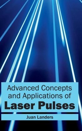 Advanced Concepts and Applications of Laser Pulses