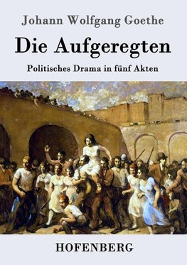 Die Aufgeregten