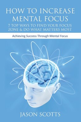 Scotts, J: How to Increase Mental Focus