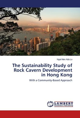 The Sustainability Study of Rock Cavern Development in Hong Kong