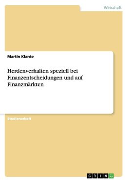 Herdenverhalten speziell bei Finanzentscheidungen und auf Finanzmärkten