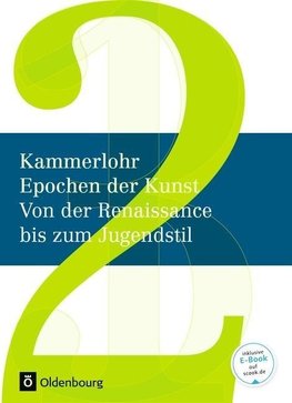 Kammerlohr - Epochen der Kunst Neu 02: Von der Renaissance bis zum Jugendstil