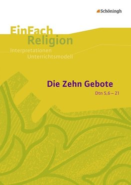 Die Zehn Gebote (Dtn 5,6-21): Jahrgangsstufen 9 - 13