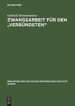 Zwangsarbeit für den "Verbündeten"