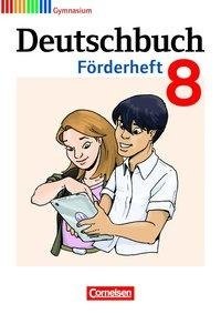 Deutschbuch 8. Schuljahr. Förderheft Gymnasium