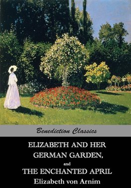 Elizabeth And Her German Garden,  and  The Enchanted April