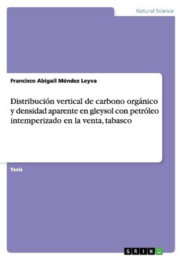 Distribución vertical de carbono orgánico y densidad aparente en gleysol con petróleo intemperizado en la venta, tabasco