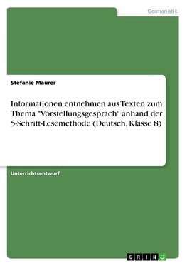 Informationen entnehmen aus Texten zum Thema "Vorstellungsgespräch" anhand der 5-Schritt-Lesemethode (Deutsch, Klasse 8)