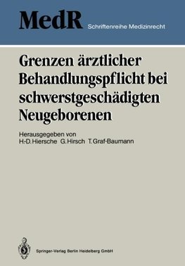 Grenzen ärztlicher Behandlungspflicht bei schwerstgeschädigten Neugeborenen