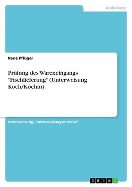 Prüfung des Wareneingangs "Fischlieferung" (Unterweisung Koch/Köchin)