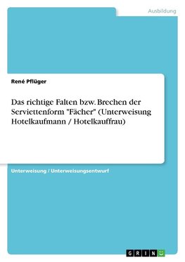 Das richtige Falten bzw. Brechen der Serviettenform "Fächer" (Unterweisung Hotelkaufmann / Hotelkauffrau)