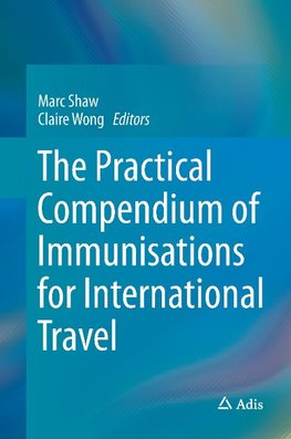 The Practical Compendium of Immunisations for International Travel