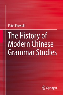 The History of Modern Chinese Grammar Studies