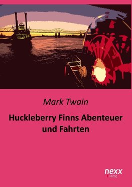 Huckleberry Finns Abenteuer und Fahrten