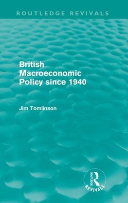 Tomlinson, J: British Macroeconomic Policy since 1940