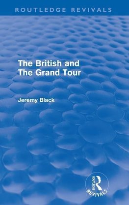 Black, P: The British and the Grand Tour