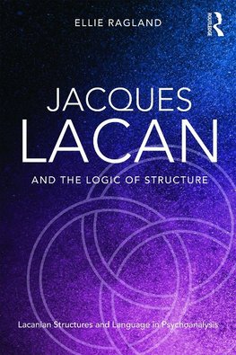 Ragland, E: Jacques Lacan and the Logic of Structure