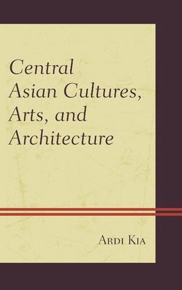 Central Asian Cultures, Arts, and Architecture