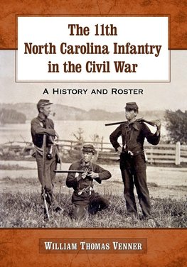 Venner, W:  The 11th North Carolina Infantry in the Civil Wa