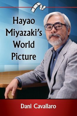 Cavallaro, D:  Hayao Miyazaki's World Picture