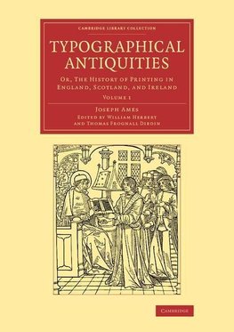 Typographical Antiquities - Volume 1