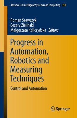 Progress in Automation, Robotics and Measuring Techniques