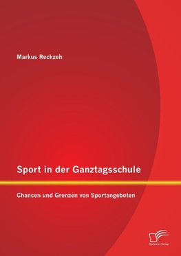 Sport in der Ganztagsschule: Chancen und Grenzen von Sportangeboten