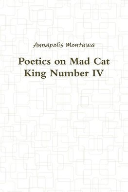 Poetics on Mad Cat King Number IV