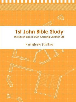 1st John Bible Study       The Seven Basics for An Amazing Christian Life