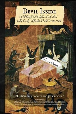 DEVIL INSIDE ~ Witchcraft, Maleficia & Culture in the Early Atlantic World, 1450-1820