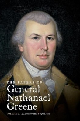 The Papers of General Nathanael Greene, Vol. X