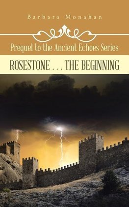 Rosestone . . . the Beginning