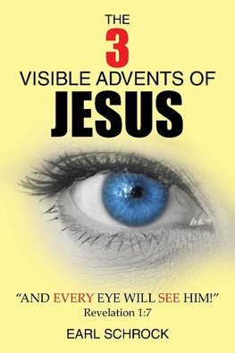 The 3 Visible Advents of Jesus