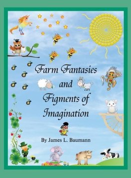 Farm Fantasies and Figments of Imagination