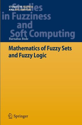 Mathematics of Fuzzy Sets and Fuzzy Logic