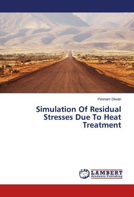 Simulation Of Residual Stresses Due To Heat Treatment