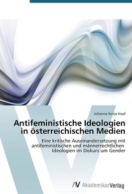 Antifeministische Ideologien in österreichischen Medien