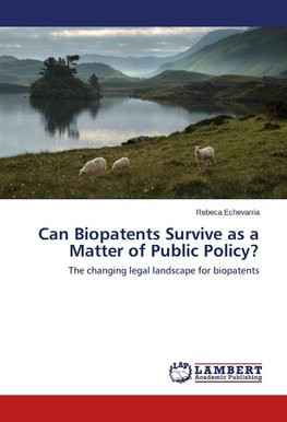 Can Biopatents Survive as a Matter of Public Policy?