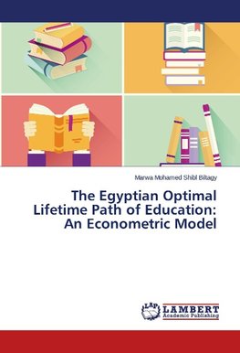 The Egyptian Optimal Lifetime Path of Education: An Econometric Model