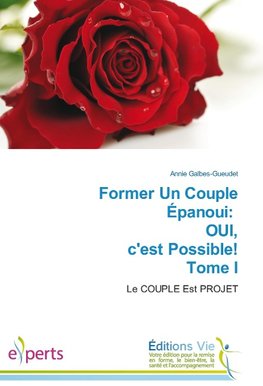 Former Un Couple Épanoui: OUI, c'est Possible! Tome I