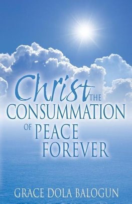 Christ The Consummation of Peace forever