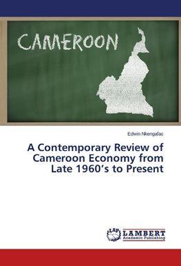 A Contemporary Review of Cameroon Economy from Late 1960's to Present