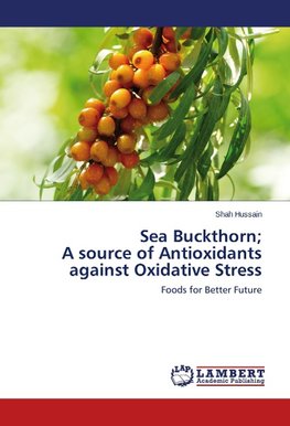 Sea Buckthorn; A source of Antioxidants against Oxidative Stress