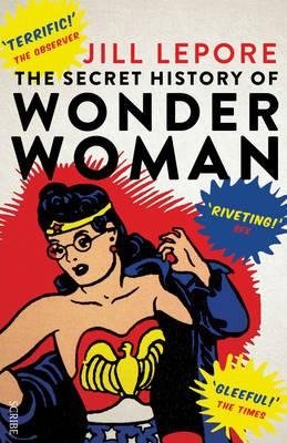 The Secret History of Wonder Woman