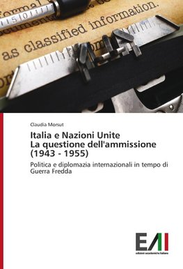 Italia e Nazioni Unite La questione dell'ammissione (1943 - 1955)