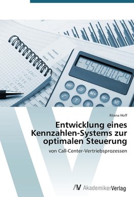 Entwicklung eines Kennzahlen-Systems zur optimalen Steuerung