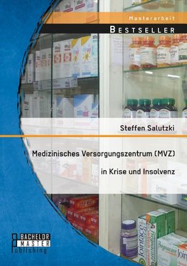 Medizinisches Versorgungszentrum (MVZ) in Krise und Insolvenz